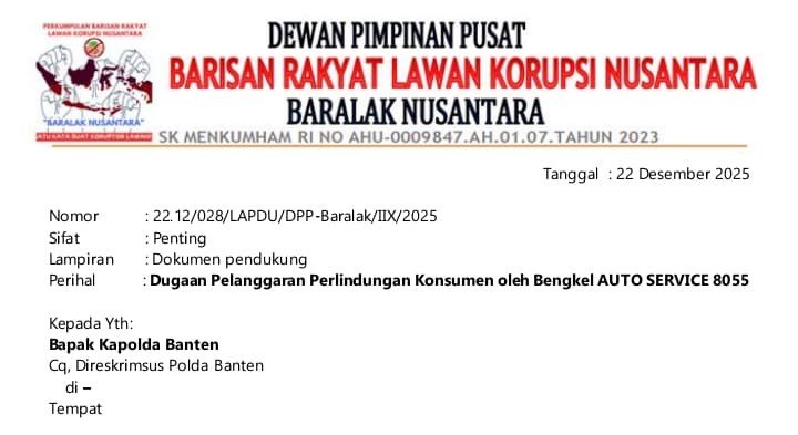 Klaim Sparepart Ori Dipersoalkan, Bengkel AUTO SERVICE 8055 Dilaporkan BARALAK ke Polda Banten 1 Surat Laporan Pengaduan BARALAK NUSANTARA ke Polda Banten terkait dugaan pelanggaran perlindungan konsumen oleh AUTO SERVICE 8055.