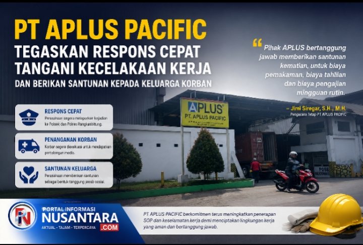 PT APLUS PACIFIC Tegaskan Respons Cepat Tangani Kecelakaan Kerja dan Berikan Santunan kepada Keluarga Korban 1 Screenshot 2026 08 10 22 10 57 95 96b26121e545231a3c569311a54cda96